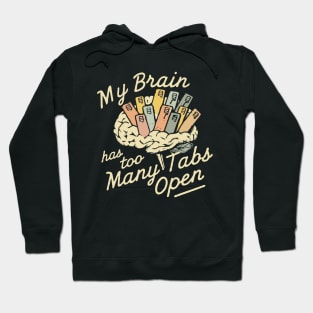 My Brain Has Too Many Tabs Open, Funny Brain Hoodie